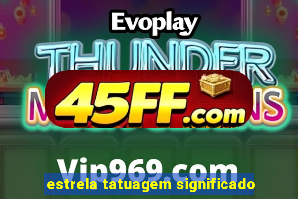 estrela tatuagem significado